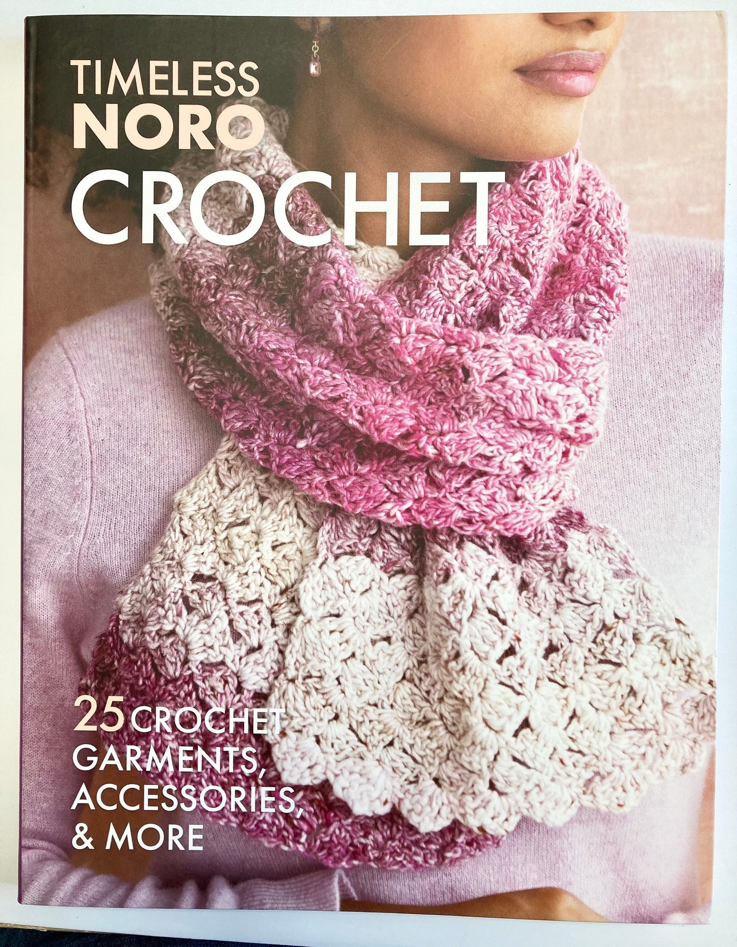 Noro Crochet Book. 25 Gorgeous, Timeless Patterns including Mittens, Hats, Scarves, Shawls, Vests, Ponchos, Dresses & Jackets.