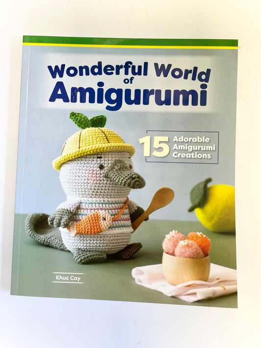 Wonderful World of Amigurumi Book : 15 Adorable Amigurumi Creations!